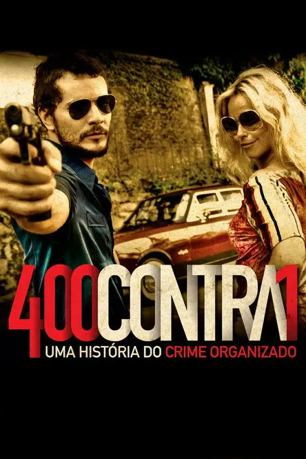 Póster de 400 Contra 1: Uma História do Crime Organizado