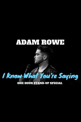 Póster de Adam Rowe: I Know What You're Saying
