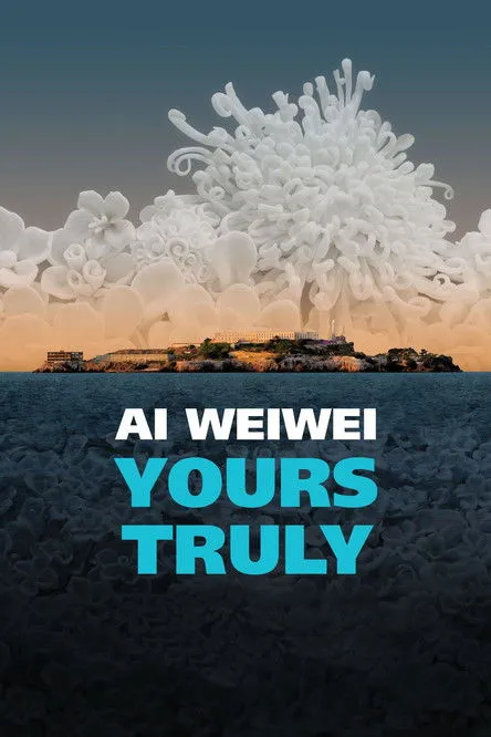 Póster de Ai Weiwei: Yours Truly
