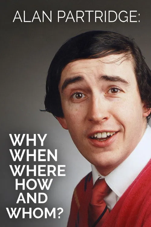 Póster de Alan Partridge: Why, When, Where, How And Whom?