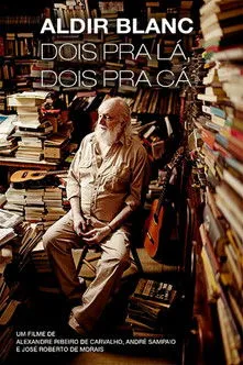 Aldir Blanc interpreta a Self en Aldir Blanc - Dois pra lá, Dois pra cá