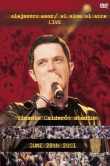 Alejandro Sanz interpreta a CANTOR en Alejandro Sanz: El Alma Al Aire - Live - Vicente Calderón Stadium - June 28th 2001