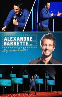 Alexandre Barrette interpreta a Alexandre Barrette en Alexandre Barrette et personne d'autre !