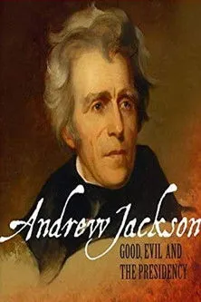 Póster de Andrew Jackson: Good, Evil & The Presidency