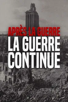 Póster de Après la guerre, la guerre continue 1945-1950