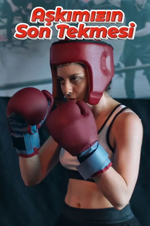 Póster de la película Aşkımızın Son Tekmesi