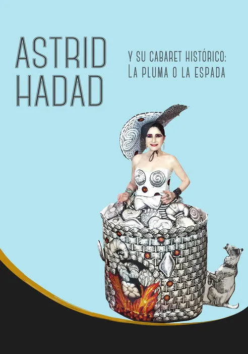 Astrid Hadad interpreta a Self - Performer en Astrid Hadad Y Su Cabaret Histórico: La Pluma O La Espada