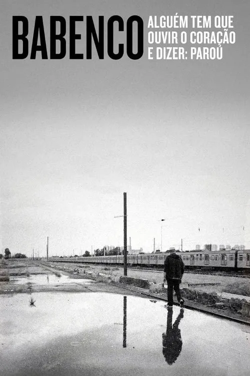 Póster de Babenco - Alguém Tem que Ouvir o Coração e Dizer: Parou