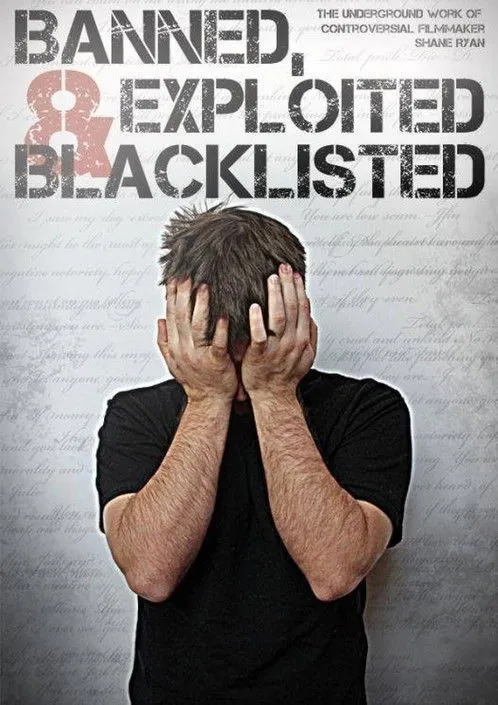 Portada de Banned, Exploited & Blacklisted: The Underground Work of Controversial Filmmaker Shane Ryan