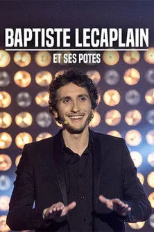 Baptiste Lecaplain interpreta a Baptiste en Baptiste Lecaplain et ses potes : Le spectacle