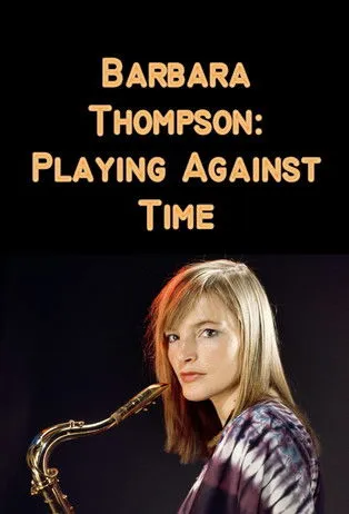 Póster de Barbara Thompson: Playing Against Time
