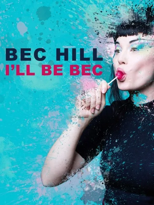 Bec Hill interpreta a Herself en Bec Hill: I'll Be Bec