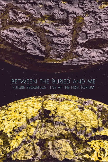 Póster de Between The Buried And Me: Future Sequence: Live At The Fidelitorium