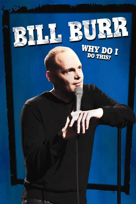 Bill Burr interpreta a Himself en Bill Burr: Why Do I Do This?