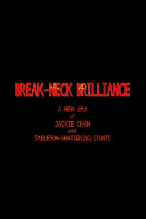 Póster de Break-Neck Brilliance: A New Era of Jackie Chan and Skeleton-Shattering Stunts