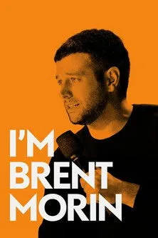 Brent Morin interpreta a Himself en Brent Morin: I'm Brent Morin