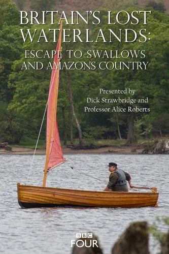 Póster de Britain's Lost Waterlands: Escape to Swallows and Amazons Country
