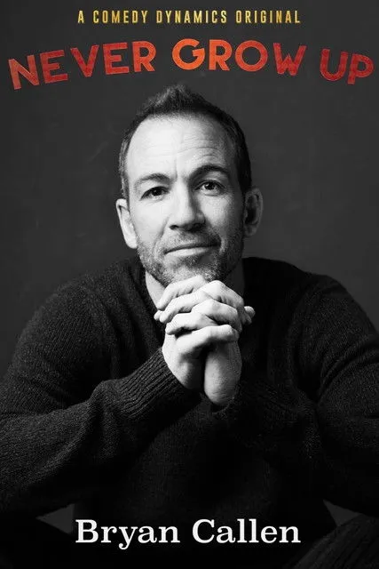 Bryan Callen interpreta a Himself en Bryan Callen: Never Grow Up