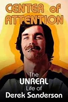 Portada de Center Of Attention: The Unreal Life Of Derek Sanderson