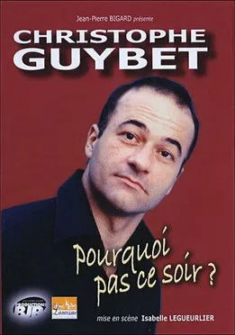 Christophe Guybet interpreta a en Christophe Guybet - Pourquoi pas ce soir ?