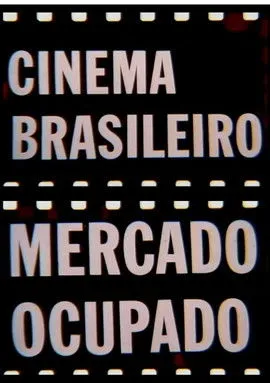 Póster de la película Cinema Brasileiro, Mercado Ocupado