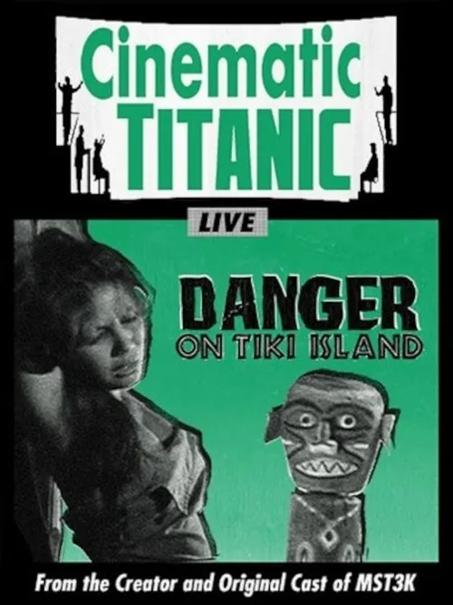 Póster de Cinematic Titanic: Danger on Tiki Island