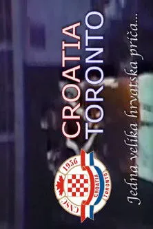 Póster de Croatia Toronto - Jedna velika hrvatska priča...