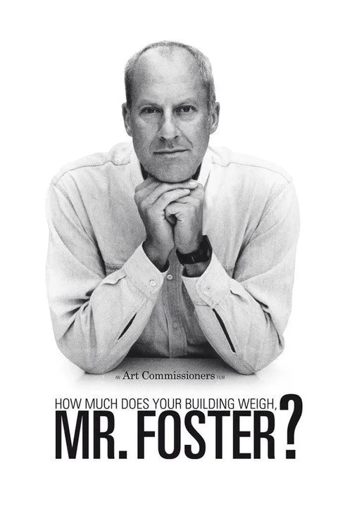 Póster de ¿Cuánto pesa su edificio, señor Foster?