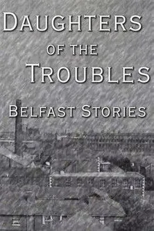 Póster de la película Daughters of the Troubles: Belfast Stories