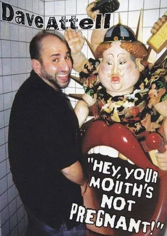 Dave Attell interpreta a Himself en Dave Attell: Hey, Your Mouth's Not Pregnant!