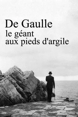 Póster de De Gaulle, le géant aux pieds d'argile