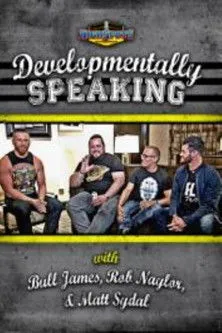 Póster de Developmentally Speaking With Bull James, Rob Naylor, & Matt Sydal