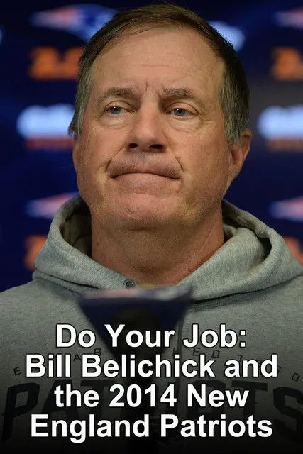 Bill Belichick interpreta a Himself en Do Your Job: Bill Belichick & the 2014 Patriots