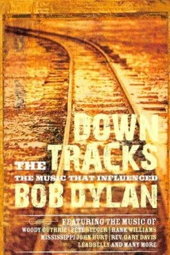 Póster de Down the Tracks: The Music That Influenced Bob Dylan