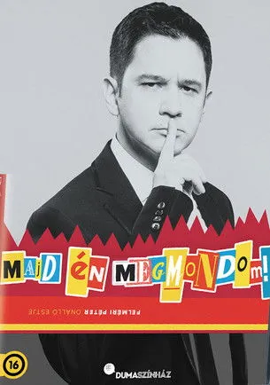 Péter Felméri interpreta a  en Dumaszínház: Majd én megmondom