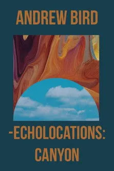 Andrew Bird interpreta a himself en Echolocations: Canyon