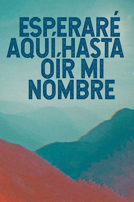 Póster de Esperaré aquí hasta oír mi nombre