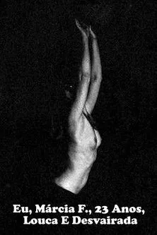 Póster de la película Eu, Márcia F., 23 Anos, Louca E Desvairada