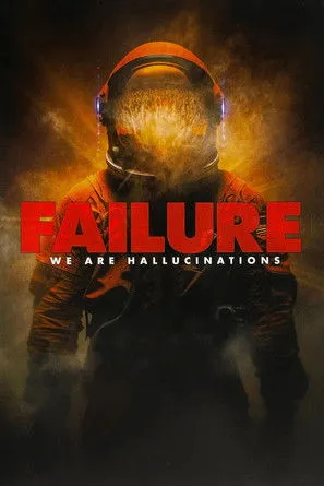 Póster de Failure - We Are Hallucinations