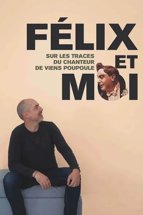 Póster de la película Félix et moi, sur les traces du chanteur de Viens Poupoule !