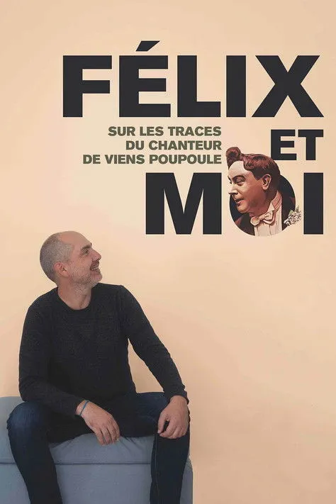 Póster de Félix et moi, sur les traces du chanteur de Viens Poupoule !