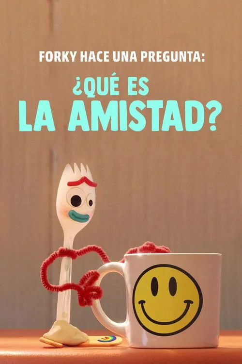 Póster de la película Forky hace una pregunta: ¿Qué es la amistad?