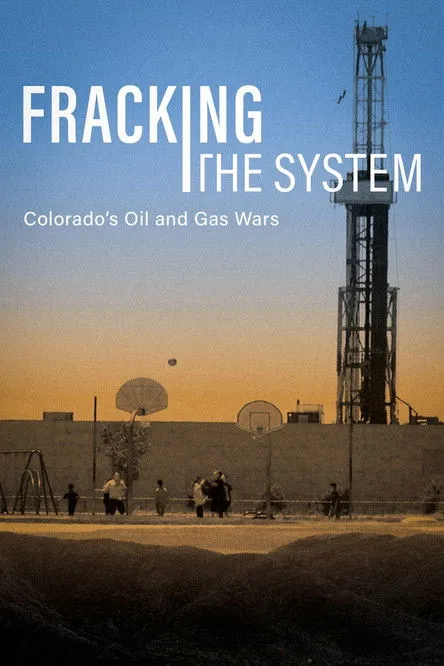 Póster de Fracking the System: Colorado's Oil and Gas Wars