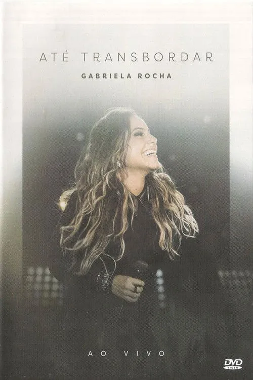 Gabriela Rocha interpreta a Ela mesma en Gabriela Rocha - Até Transbordar