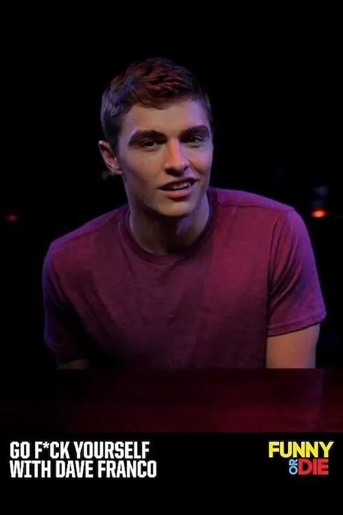 Dave Franco interpreta a  en Go F*ck Yourself with Dave Franco