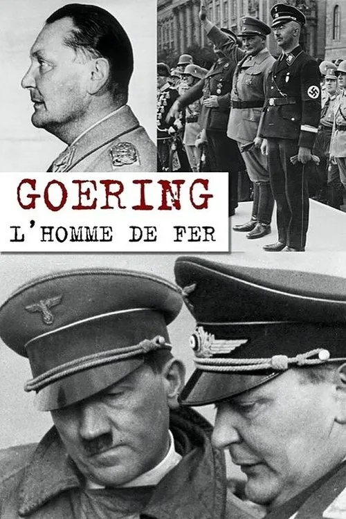 Hermann Göring interpreta a Self (archive footage) en Goering, l'homme de fer