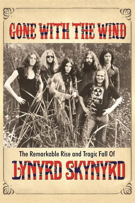 Póster de Gone with the Wind: The Remarkable Rise and Tragic Fall of Lynyrd Skynyrd