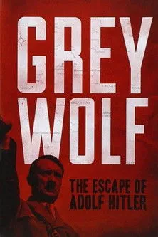 Póster de Grey Wolf: The Escape of Adolf Hitler