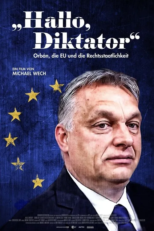 Viktor Orbán interpreta a Self - Politician (archive footage) en Hallo, Diktator – Orbán, die EU und die Rechtsstaatlichkeit