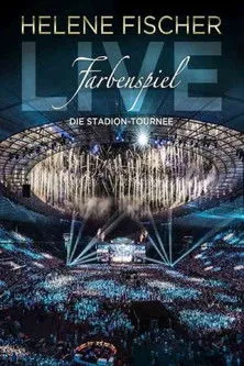 Póster de la película Helene Fischer - Farbenspiel Live: Die Stadion-Tournee